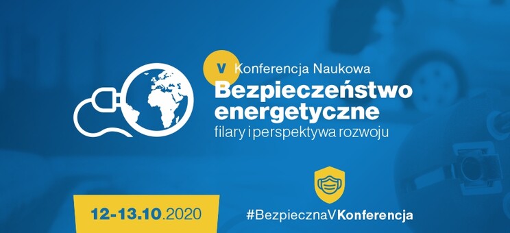 V Konferencja Naukowa „Bezpieczeństwo energetyczne – filary i perspektywa rozwoju” – transmisja online